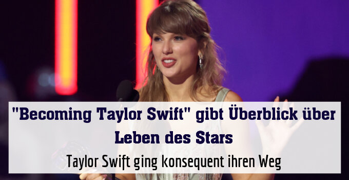 Taylor Swift ging konsequent ihren Weg
