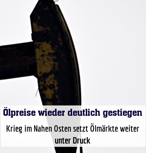 Krieg im Nahen Osten setzt Ölmärkte weiter unter Druck