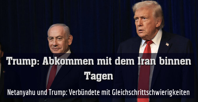 Netanyahu und Trump: Verbündete mit Gleichschrittschwierigkeiten