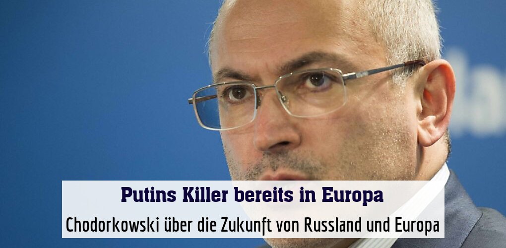 Chodorkowski über die Zukunft von Russland und Europa