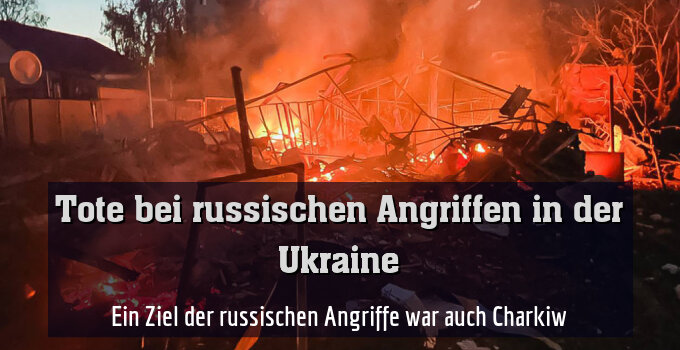 Ein Ziel der russischen Angriffe war auch Charkiw