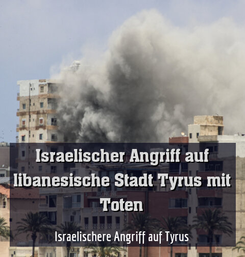 Israelischere Angriff auf Tyrus