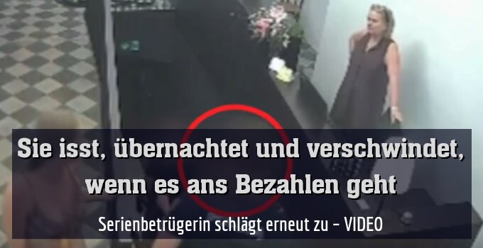 Serienbetrügerin schlägt erneut zu – VIDEO