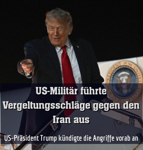US-Präsident Trump kündigte die Angriffe vorab an
