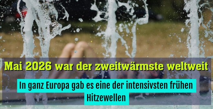 In ganz Europa gab es eine der intensivsten frühen Hitzewellen