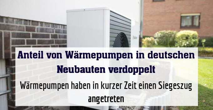 Wärmepumpen haben in kurzer Zeit einen Siegeszug angetreten