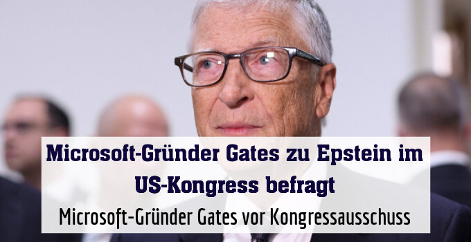 Microsoft-Gründer Gates vor Kongressausschuss