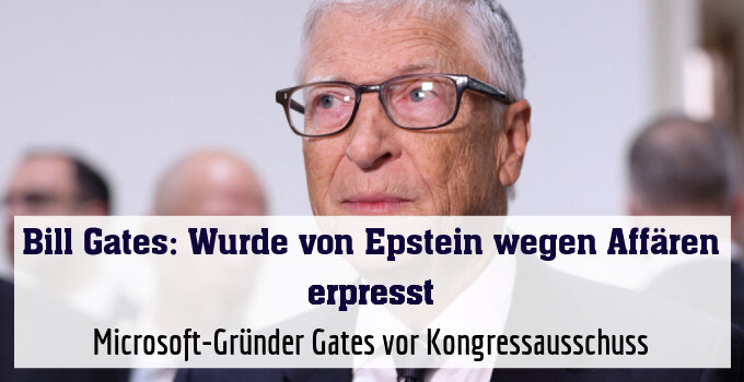 Microsoft-Gründer Gates vor Kongressausschuss