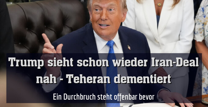 Ein Durchbruch steht offenbar bevor
