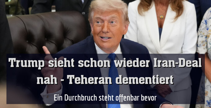 Ein Durchbruch steht offenbar bevor