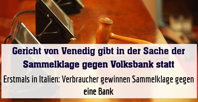 Erstmals in Italien: Verbraucher gewinnen Sammelklage gegen eine Bank