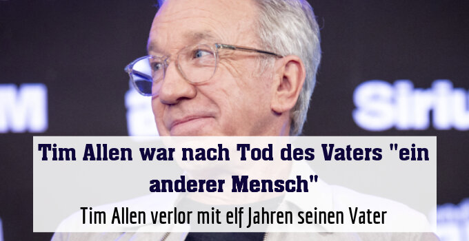 Tim Allen verlor mit elf Jahren seinen Vater