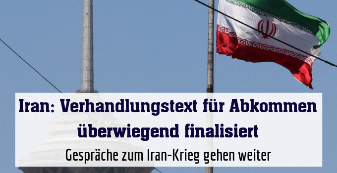 Gespräche zum Iran-Krieg gehen weiter
