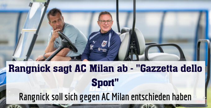 Rangnick soll sich gegen AC Milan entschieden haben