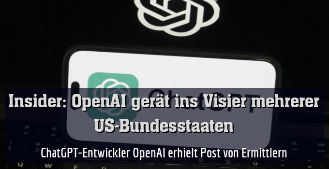 ChatGPT-Entwickler OpenAI erhielt Post von Ermittlern