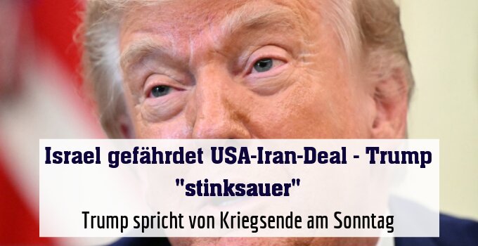 Trump spricht von Kriegsende am Sonntag