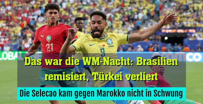 Die Selecao kam gegen Marokko nicht in Schwung
