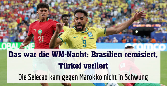Die Selecao kam gegen Marokko nicht in Schwung