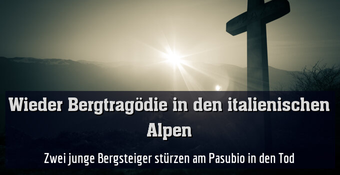 Zwei junge Bergsteiger stürzen am Pasubio in den Tod