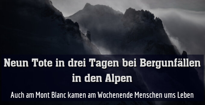 Auch am Mont Blanc kamen am Wochenende Menschen ums Leben