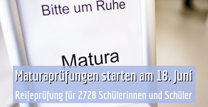 Reifeprüfung für 2728 Schülerinnen und Schüler