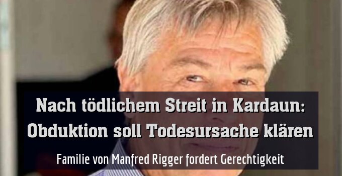 Familie von Manfred Rigger fordert Gerechtigkeit