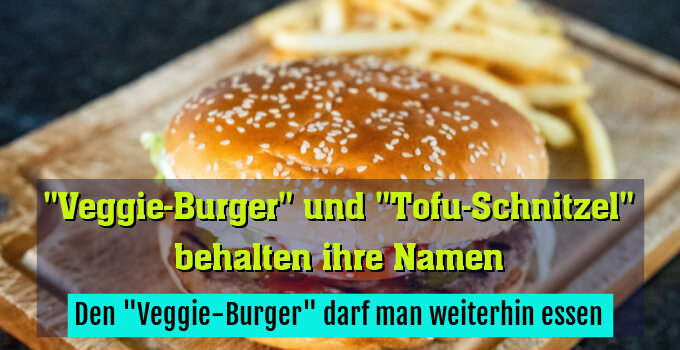 Den "Veggie-Burger" darf man weiterhin essen