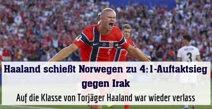 Auf die Klasse von Torjäger Haaland war wieder verlass