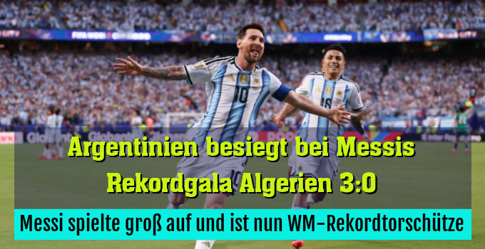Messi spielte groß auf und ist nun WM-Rekordtorschütze