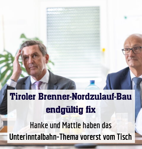 Hanke und Mattle haben das Unterinntalbahn-Thema vorerst vom Tisch