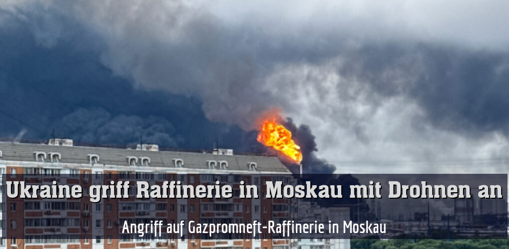 Brand in Moskauer Raffinerie nach Drohnenangriff