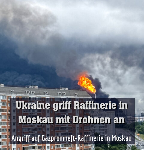 Brand in Moskauer Raffinerie nach Drohnenangriff