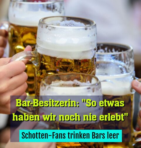 Schotten-Fans trinken Bars leer