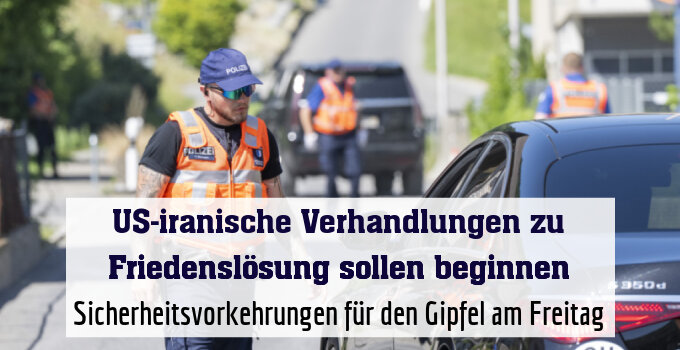 Sicherheitsvorkehrungen für den Gipfel am Freitag