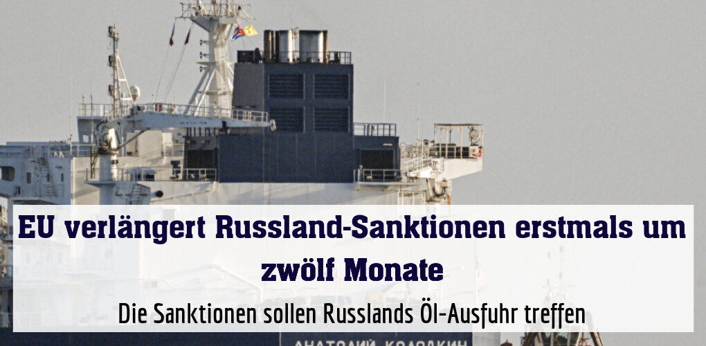 Die Sanktionen sollen Russlands Öl-Ausfuhr treffen