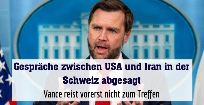 Vance reist vorerst nicht zum Treffen