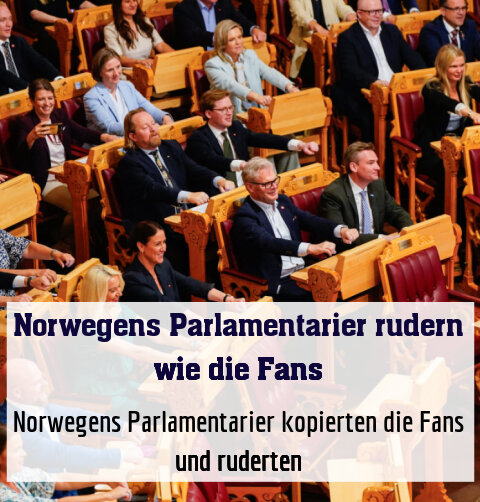 Norwegens Parlamentarier kopierten die Fans und ruderten