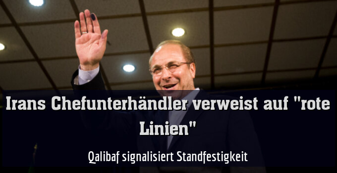 Qalibaf signalisiert Standfestigkeit