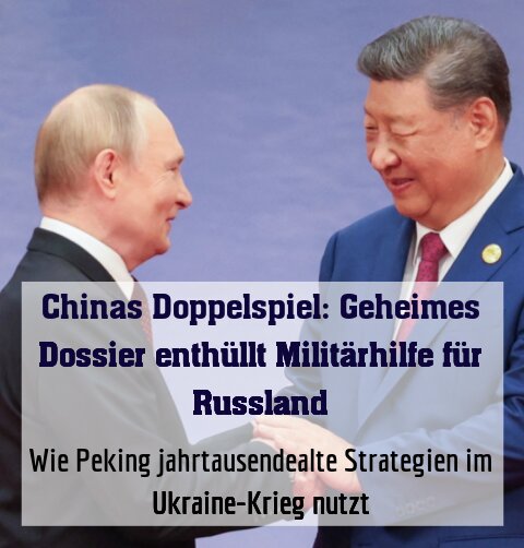 Wie Peking jahrtausendealte Strategien im Ukraine-Krieg nutzt