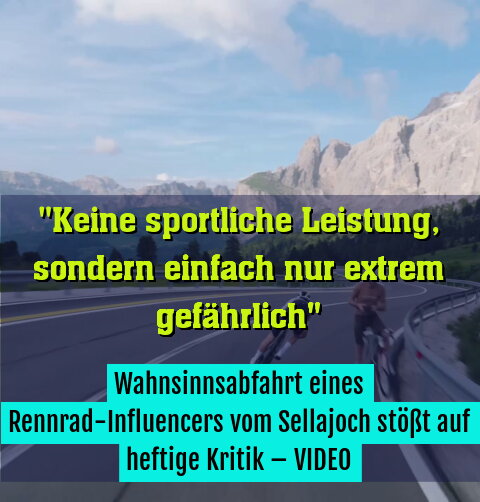 Wahnsinnsabfahrt eines Rennrad-Influencers vom Sellajoch stößt auf heftige Kritik – VIDEO