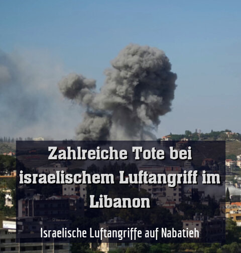 Israelische Luftangriffe auf Nabatieh