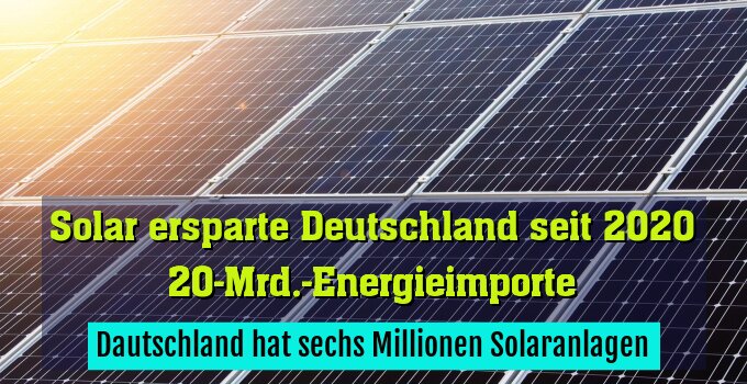 Dautschland hat sechs Millionen Solaranlagen