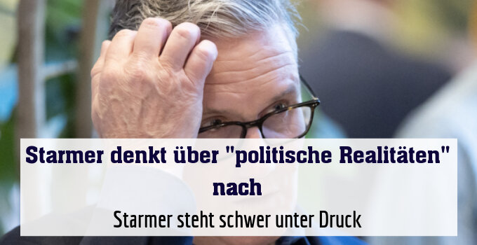 Starmer steht schwer unter Druck