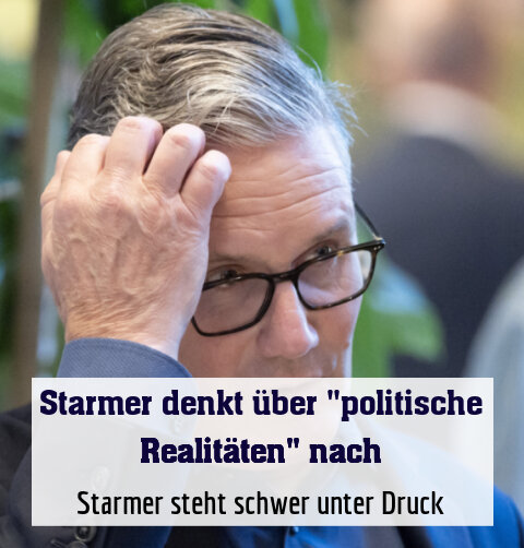 Starmer steht schwer unter Druck