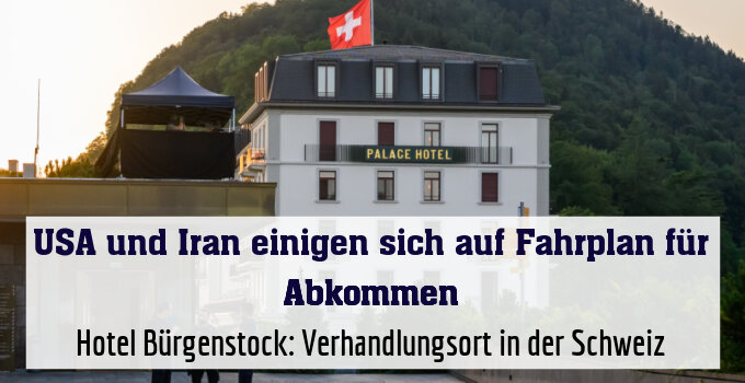 Hotel Bürgenstock: Verhandlungsort in der Schweiz