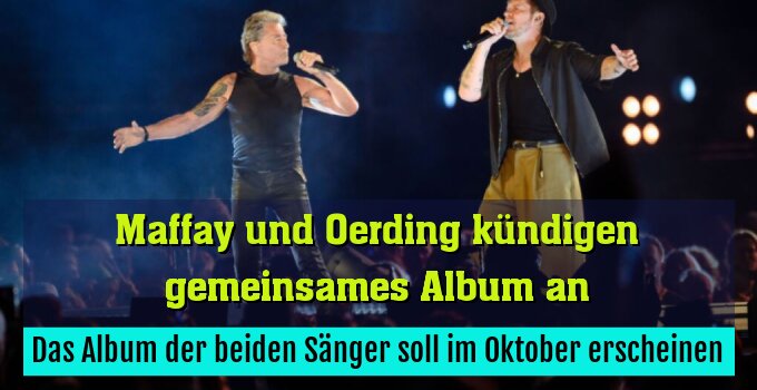 Das Album der beiden Sänger soll im Oktober erscheinen
