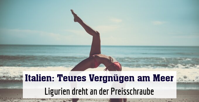 Ligurien dreht an der Preisschraube