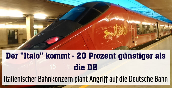 Italienischer Bahnkonzern plant Angriff auf die Deutsche Bahn