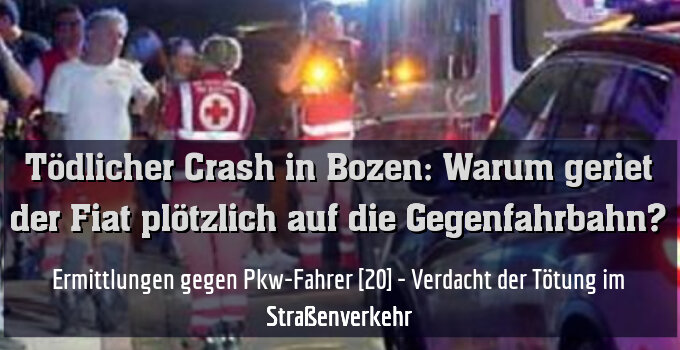 Ermittlungen gegen Pkw-Fahrer [20] - Verdacht der Tötung im Straßenverkehr