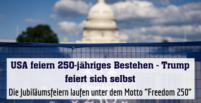 Die Jubiläumsfeiern laufen unter dem Motto "Freedom 250"